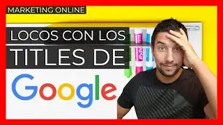 Google cambia los títulos como corregirlo + truco para comprobarlos masivamente