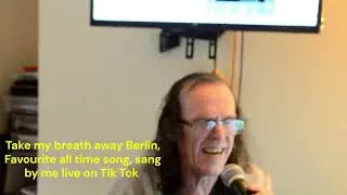 Me singing my favourite all time song, TAKE MY BREATH AWAY BERLING