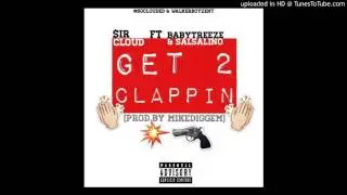 $irCloud-Get 2 Clappin ft BabyTreeze & Salsalino (Prod.By MikeDiggEm)