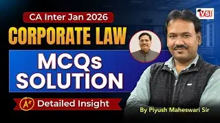 CA Inter Sept 2025 Corporate Law MCQs Solution 🔥 📚 Detailed Guidance by Piyush Maheswari Sir🚀