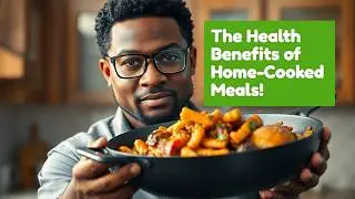 Cooking at Home: The Health Benefits of Home-Cooked Meals!