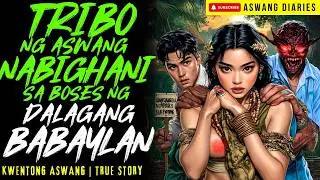 TRIBO NG ASWANG NA NABIGHANI SA BOSES NG DALAGANG BABAYLAN I Kwentong Aswang I True Story