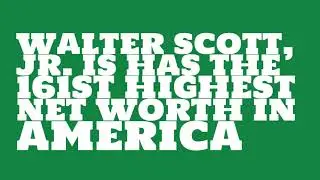 Where did Walter Scott, Jr. get the money?
