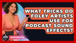 What Tricks Do Foley Artists Use For Podcast Sound Effects? - Modern Podcaster Hub