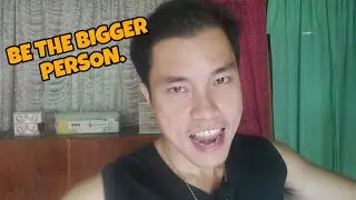 HOW TO BE THE BIGGER PERSON...
