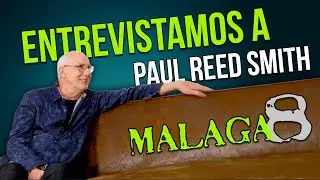 #ИНТЕРВЬЮ с Полом Ридом Смитом | 40 лет совершенствования игры на гитаре | #Malaga8 в #PRSEXPERIENCE