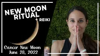 Cancer New Moon Ritual - June 28, 2022 + Distance Reiki