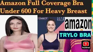 Amazon TRYLO Riza Full Coverage Bra for Heavy Breast #trylobra#fullcoveragebra #heavybreastbra#bra