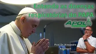 Sa&uacute;de respirat&oacute;ria do PAPA FRANCISCO - ENTENDA