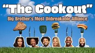The Cookout: Big Brother's Most Unbreakable Alliance