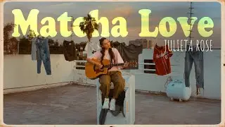 Julieta Rose &ndash; Matcha Love (Video Oficial)