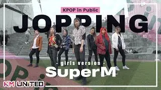 [KPOP IN PUBLIC] SUPER M (슈퍼엠) - Jopping Dance Cover (Girls Ver.) | KM United