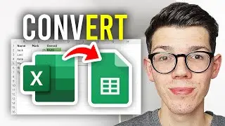 How To Convert Excel File To Google Sheet - Full Guide