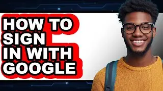 How to Sign in with Google - Easy Guide