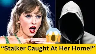 &ldquo;Taylor Swift Stalker Caught at Her Home 😱 | 5-Year Order Granted&rdquo;