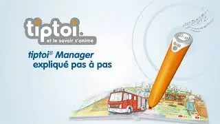 Le logiciel tiptoi&reg; Manager expliqu&eacute; pas &agrave; pas