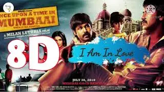 I am in love 8d Song | Once Upon A Time In Mumbai | Bollywood 8d Song | Emraan Hashmi | Ajay Devgan