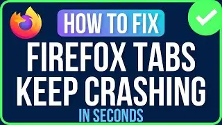 How to Fix Firefox Tabs Keep Crashing Problem