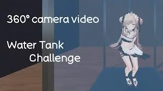 Water Tank Challenge (360&deg; Camera)