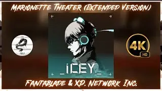 【ICEY／Fantablade】Marionette Theater (Extended Version)