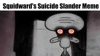 Squidward's Suicide Slander Meme (JOKE VIDEO)