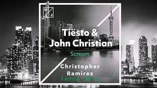 Ti&euml;sto & John Christian - Scream (Christopher Ramirez Intro Edit)