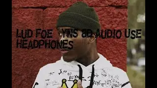 Lud Foe - YNS(8D Audio Use Headphones!)