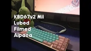 KBD67v2 Mii w/ Lubed and Filmed Alpacas Sound Test