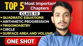 Class 10 Maths Top 5 Most Important Chapters 🔥 One Shot | Board Exam 2026