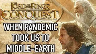 When Pandemic Took Us To Middle-earth (LOTR Conquest Retro Review)