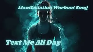 Text Me All Day | EDM Affirmation Song (High-Intensity Workout Music)