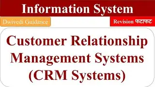 Customer Relationship Management Systems, CRM Systems, CRMS, Management Information system, Dwivedi