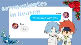 Seven Minutes in Heaven || renga || oneshot