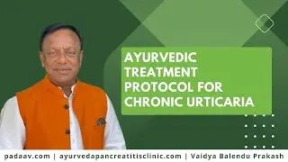 Ayurvedic Treatment Protocol for Chronic Urticaria - Vaidya Balendu Prakash