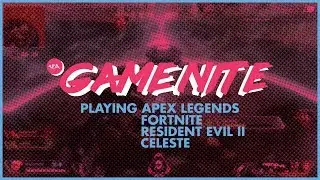 Game Nite Playing Apex Legends, Fortnite, Resident Evil II, and Celeste