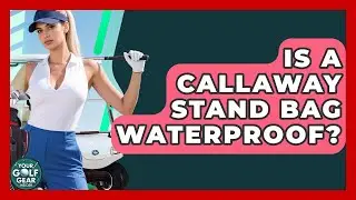 Is A Callaway Stand Bag Waterproof? - Your Golf Gear Insider