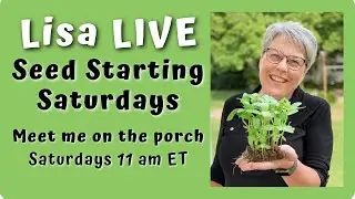 Seed Starting Saturdays LIVE with Lisa Z!