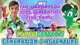 FAOLANCORTEZ'S GENERATION 5 ADVENTURE!! - UK PonyCon 2022 - FULL PANEL