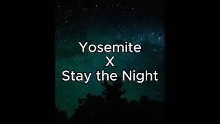 Yosemite X Stay the Night (Mashup/Remix)