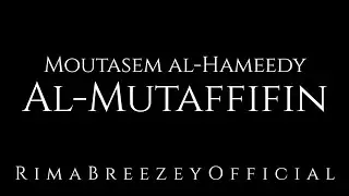 Powerful & Emotional Recitation - Al-Mutaffifin - Moutasem Al-Hameedy