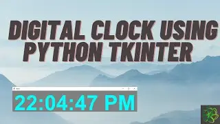 How to code a Digital Clock in Python with Tkinter | #3 Python Projects