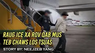 Neejzeb Yaj - Dab Neeg Hmoob - Raug ICE Xa Rov Qab Mus Teb Chaws Los Tsuas [08.18.2025]