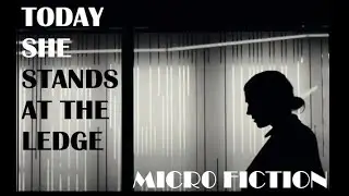 Today She Stands at the Ledge || Micro Fiction || 100 Word Story