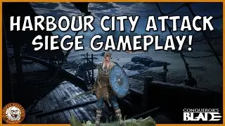 Conquerors Blade Medieval Battle Siege Game Play Series - Harbour City Attack!