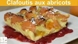 Clafoutis aux abricots  -  Comment faire un clafoutis inratable et délicieux