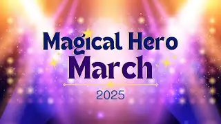 ✨ Magical Hero March 2025!