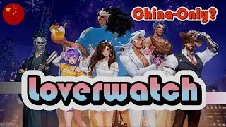 Everything you need to know about CHINA-ONLY LOVERWATCH