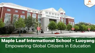 Maple Leaf International School - Luoyang (MLES China - Luoyang): Inspiring Purpose&nbsp;Driven&nbsp;Learning