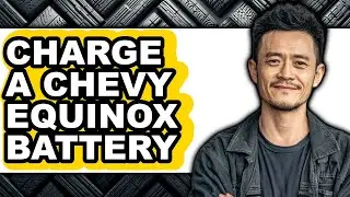 How to Charge a Chevy Equinox Battery (UPDATED)
