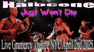 Halocene - Just Won't Die (Live Gramercy Theatre NYC April 2nd 2025) @Halocene